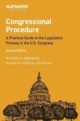 Congressional Procedure: A Practical Guide to the Legislative Process in the U.S. Congress - Richard Arenberg - cover