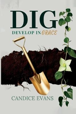 Dig: Develop in Grace - Candice Evans - cover