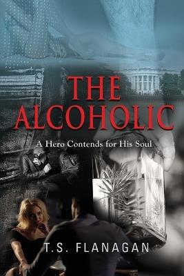The Alcoholic - T S Flanagan - cover