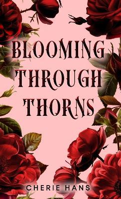 Blooming Through Thorns - Cherie Hans - cover