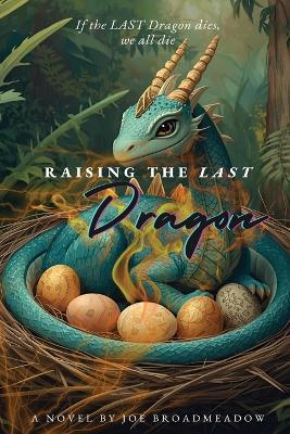 Raising the LAST Dragon - Joe Broadmeadow - cover