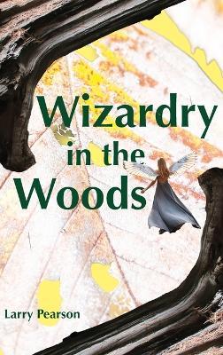 Wizardry in the Woods - Larry Pearson - cover