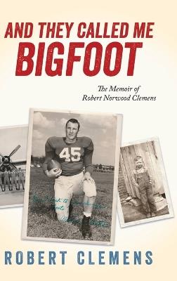 And They Called Me Bigfoot - Robert Clemens - cover