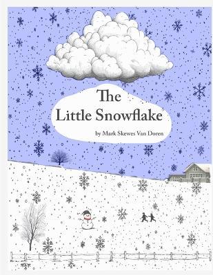 The Little Snowflake - Mark Skewes Van Doren - cover