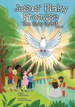Jesus' Pinky Promise: The Holy Spirit