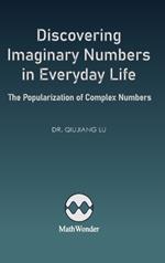 Discovering Imaginary Numbers in Everyday Life: The Popularization of Complex Numbers