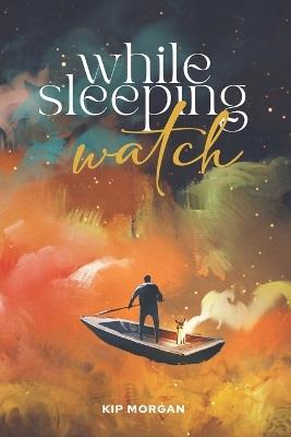 While Sleeping Watch - Kip Morgan - cover