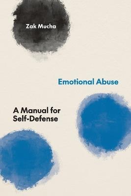 Emotional Abuse: A Manual for Self-Defense - Zak Mucha - cover