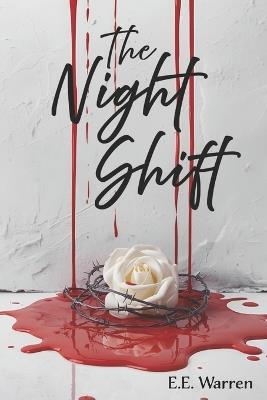 The Night Shift: A Vampire Thriller of Secrets, Survival, Power, and a Deadly Illness - E E Warren - cover