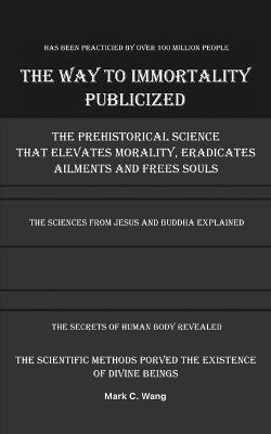 The Way to Immortality Publicized - Mark C Wang - cover