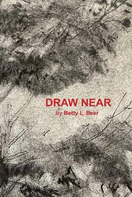 Draw Near - Betty L Beer - cover