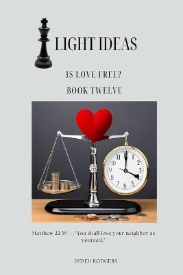 Light Ideas: Is Love Free? - Derek Rodgers - cover
