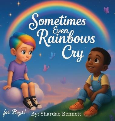 Sometimes Even Rainbows Cry for Boys - Shardae Bennett - cover