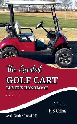 The Essential Golf Cart Buyer's Handbook - H S Collins - cover