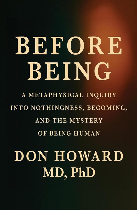 Before Being: A Metaphysical Inquiry into Nothingness, Becoming, and the Mystery of Being Human