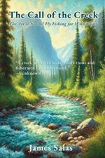 The Call of the Creek: The Art & Soul of Fly Fishing for Wild Trout