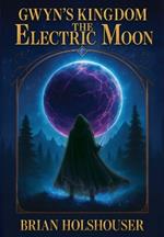 Gwyn's Kingdom - The Electric Moon: Hardcover