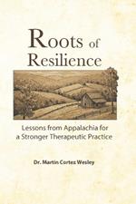 Roots of Resilience: Lessons from Appalachia for a Stronger Therapeutic Practice