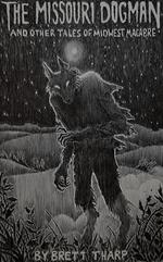 The Missouri Dogman and Other Tales of Midwest Macabre