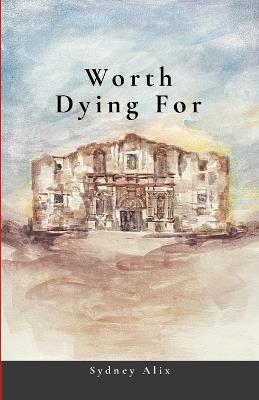 Worth Dying For - Sydney Alix - cover