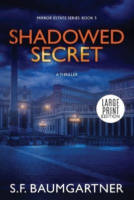 Shadowed Secret: A Thriller (Large Print) - S F Baumgartner - cover
