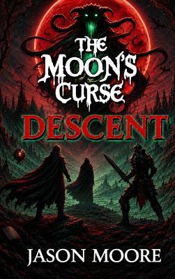 The Moon's Curse: Descent - Jason Moore - cover