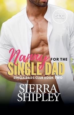 Nanny for the Single Dad - Sierra Shipley - cover