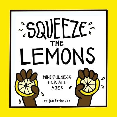 Squeeze the Lemons: Mindfulness for All Ages - Jen Feriancek - cover