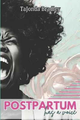 Postpartum Has A Voice - Tajonda Bradley - cover