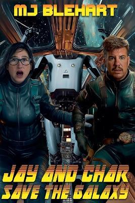 Jay And Char Save The Galaxy - Mj Blehart - cover