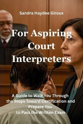 For Aspiring Court Interpreters - Sandra Haydee Giroux - cover
