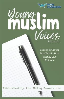 Young Muslim Voices Volume 11 - Voices of Hope: Our Earth, Our Faith, Our Future: Essays on Earth, Invention, and Legacy - Multiple Authors - cover
