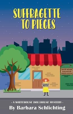 Suffragette to Pieces - Barbara Schlichting - cover