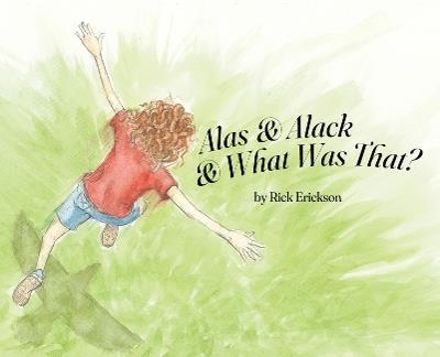 Alas and Alack and What Was That? - Rick Erickson - cover