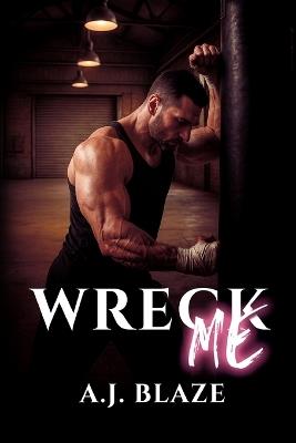 Wreck Me - A J Blaze - cover