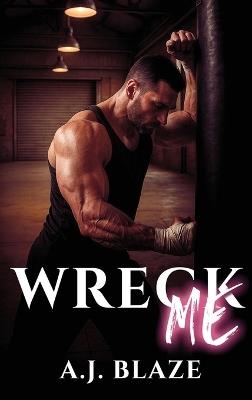 Wreck Me - A J Blaze - cover