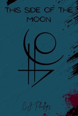 This Side of the Moon - C J Phillips - cover