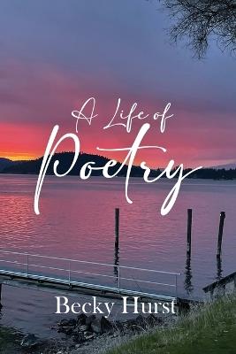 A Life of Poetry - Becky Hurst - cover