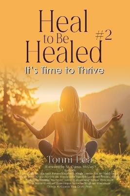 Heal to Be Healed #2: It's Time To Thrive - Tonni Lea Larson - cover