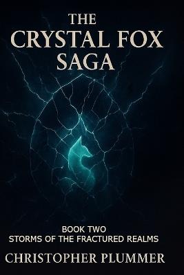 The Crystal Fox Saga: Book Two: Storms of the Fractured Realms - Christopher Plummer - cover