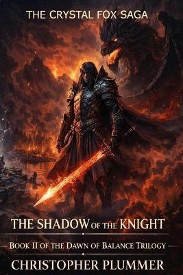 The Shadow of the Knight: Book II of The Dawn of Balance Trilogy (The Crystal Fox Saga) - Christopher Plummer - cover