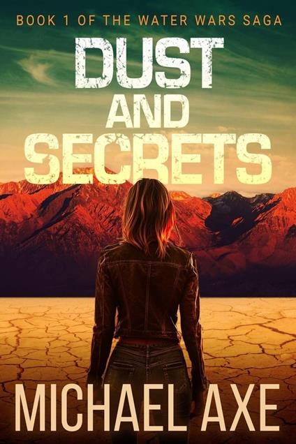 Dust and Secrets: Book 1 of The Water Wars Saga - Michael Axe - ebook