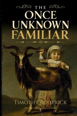 The Once Unknown Familiar - Timothy Roderick - cover