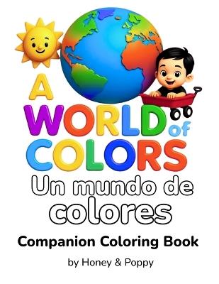 A World of Colors - Un Mundo de Colores: Companion Coloring Book - Honey & Poppy - cover