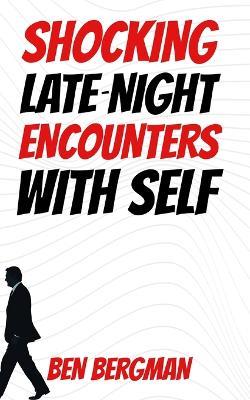 Shocking Late-Night Encounters With Self - Ben Bergman - cover