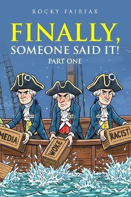 Finally! Someone Said It!: Part One - Rocky Fairfax - cover