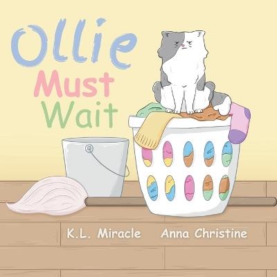 Ollie Must Wait: A Book About Patience - K L Miracle - cover