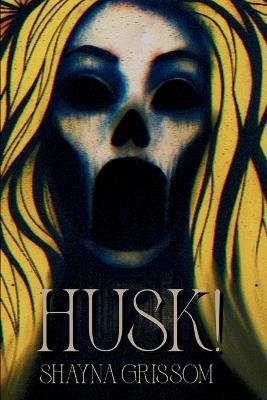 Husk! - Shayna Grissom - cover