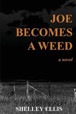 Joe Becomes a Weed - Shelley Ellis - cover