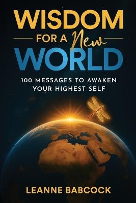 Wisdom for a New World: 100 Messages to Awaken Your Higher Self - Leanne Babcock - cover
